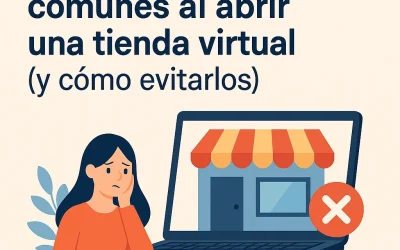 Los 5 errores más comunes al abrir una tienda virtual (y cómo evitarlos)